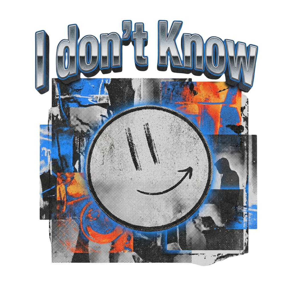 I don't Know