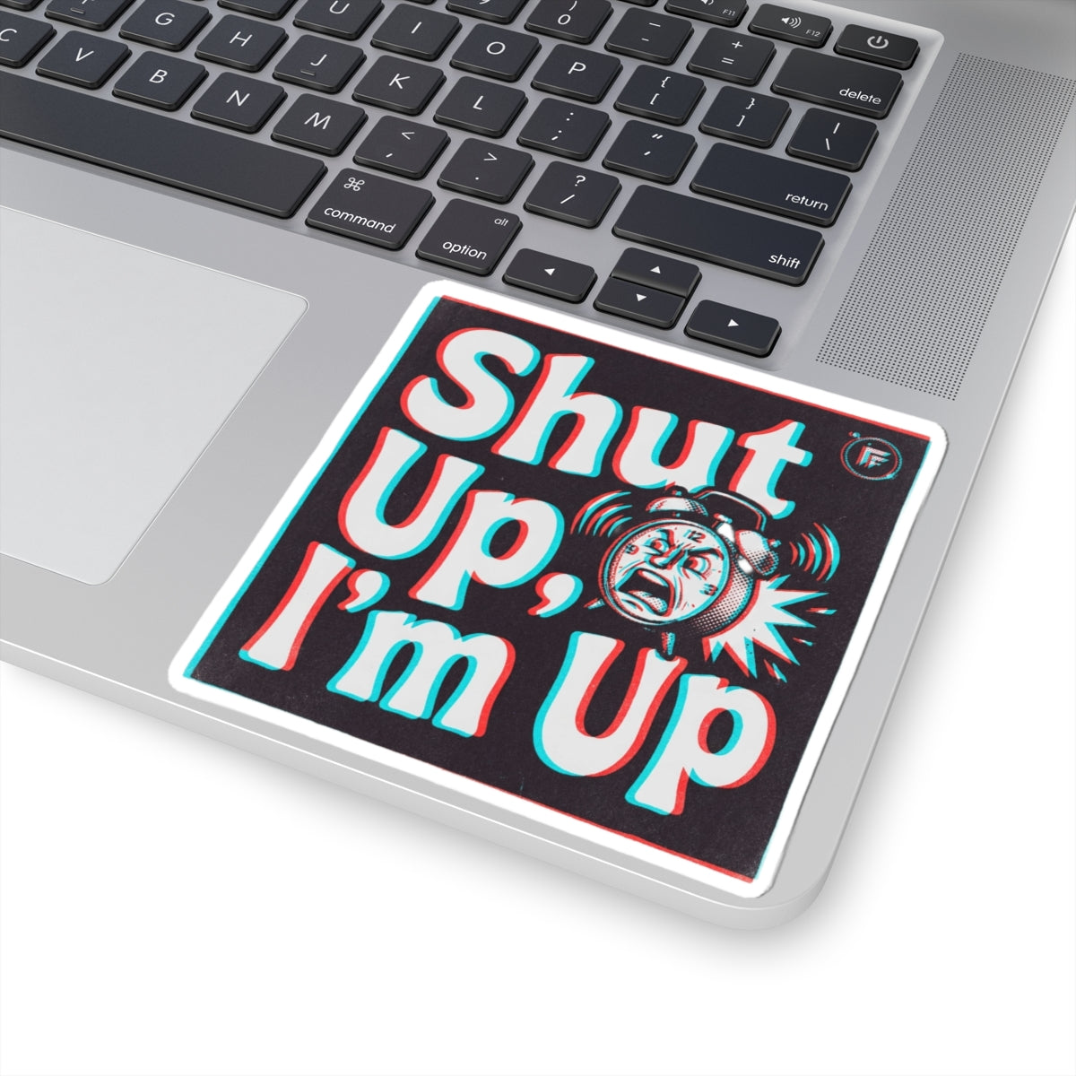 Shut Up, I'm Up
