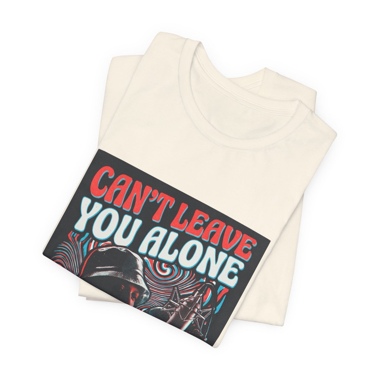 Can’t Leave You Alone