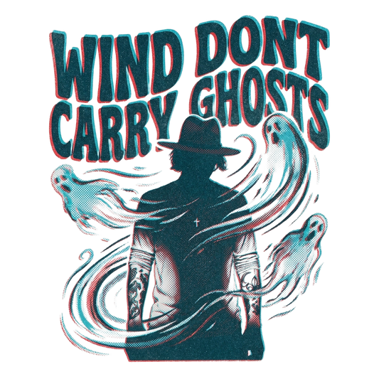 Wind dont carry ghosts