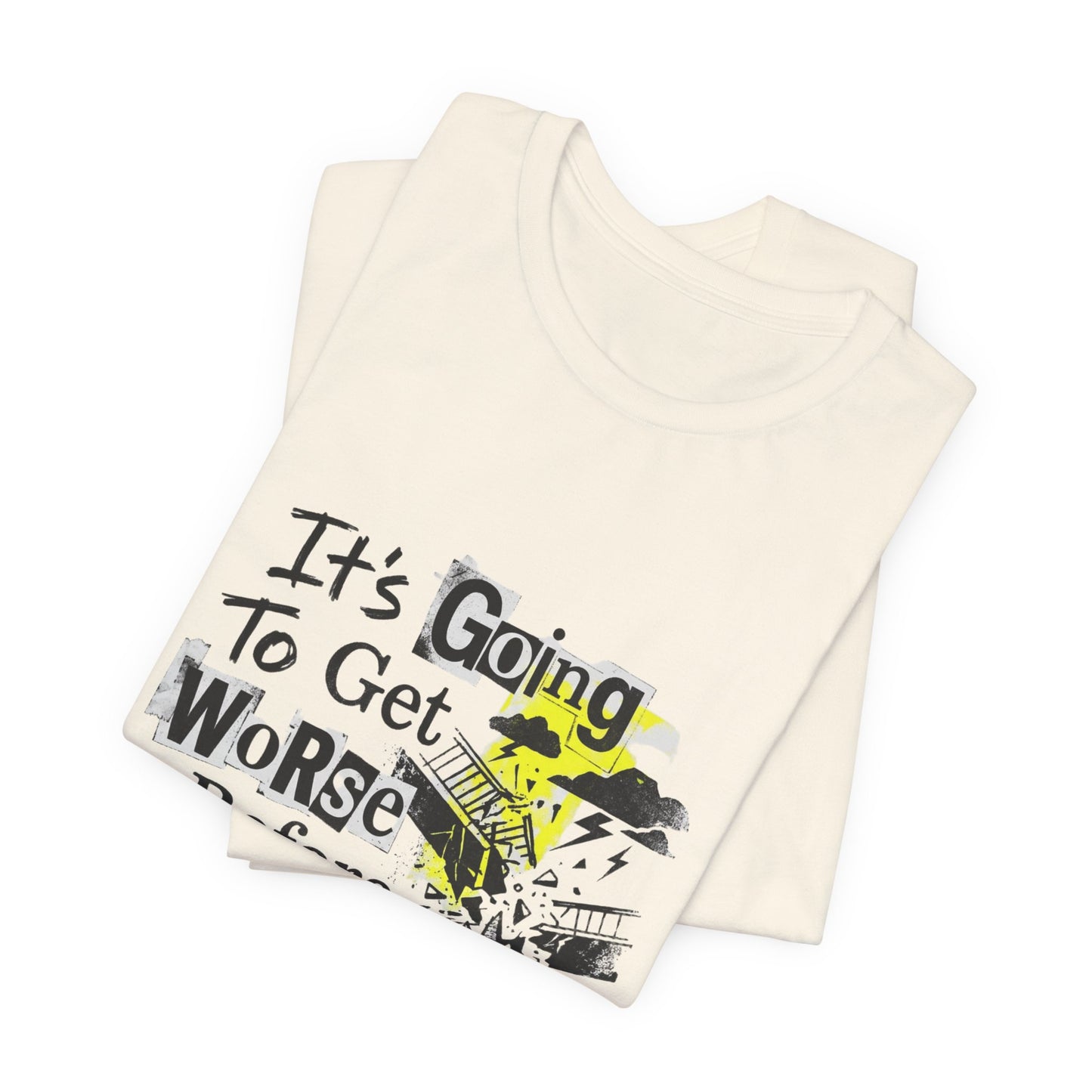 It's Going To Get Worse - Before It Gets Better