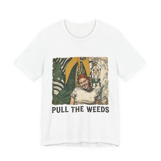 Pull the weeds