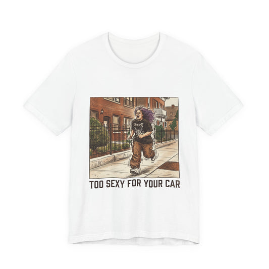 Too Sexy For Your Car