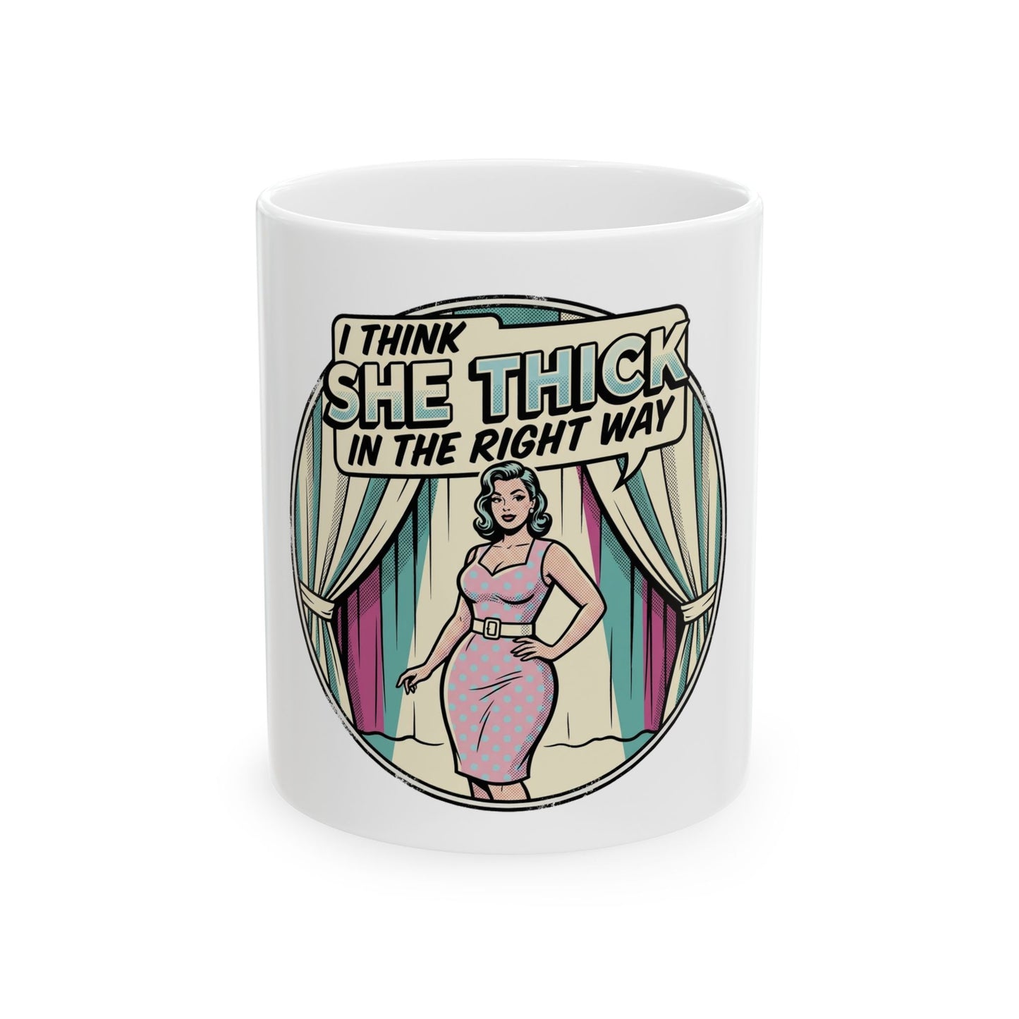I Think She Thick In The Right Way