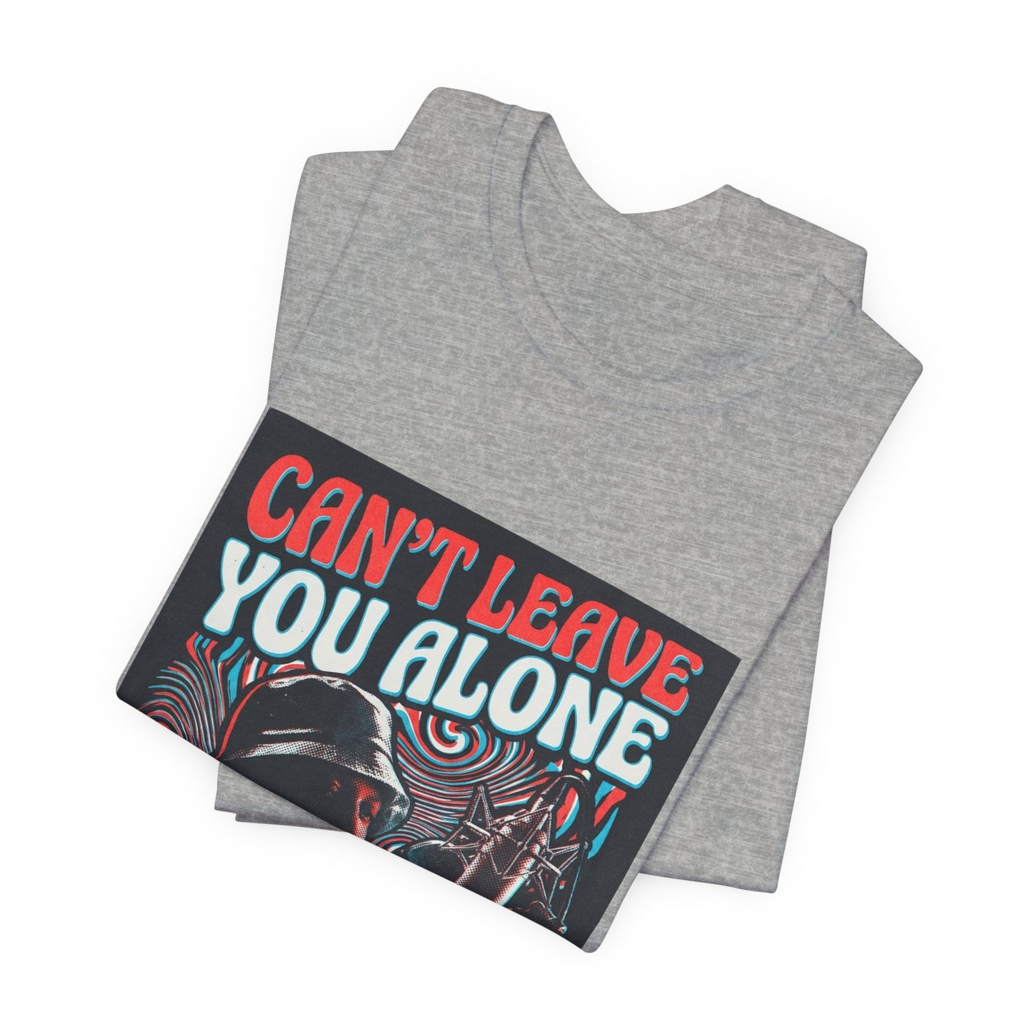 Can’t Leave You Alone