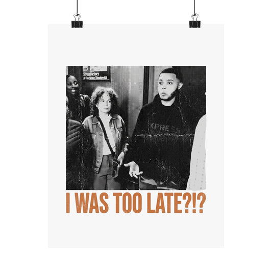 I WAS TOO LATE?!?