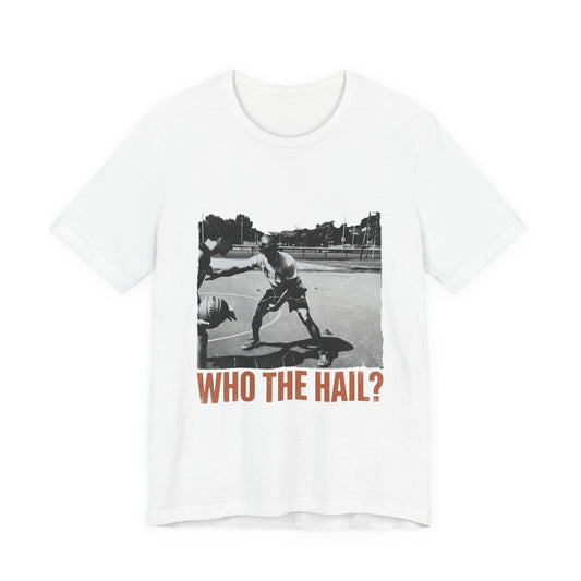 Who the hail?