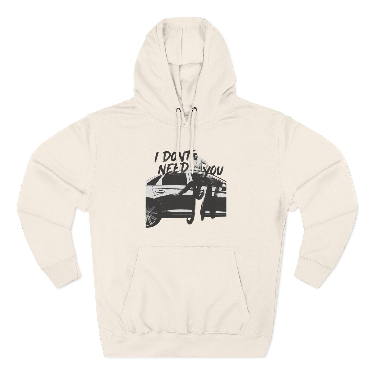 I DONT NEED YOU
