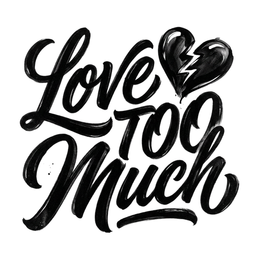 Love TOO Much