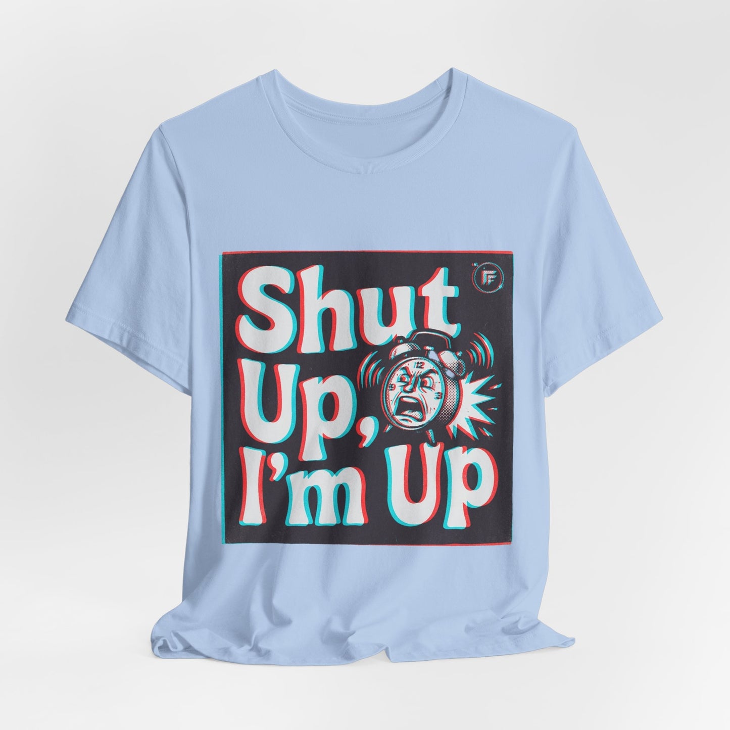 Shut Up, I'm Up