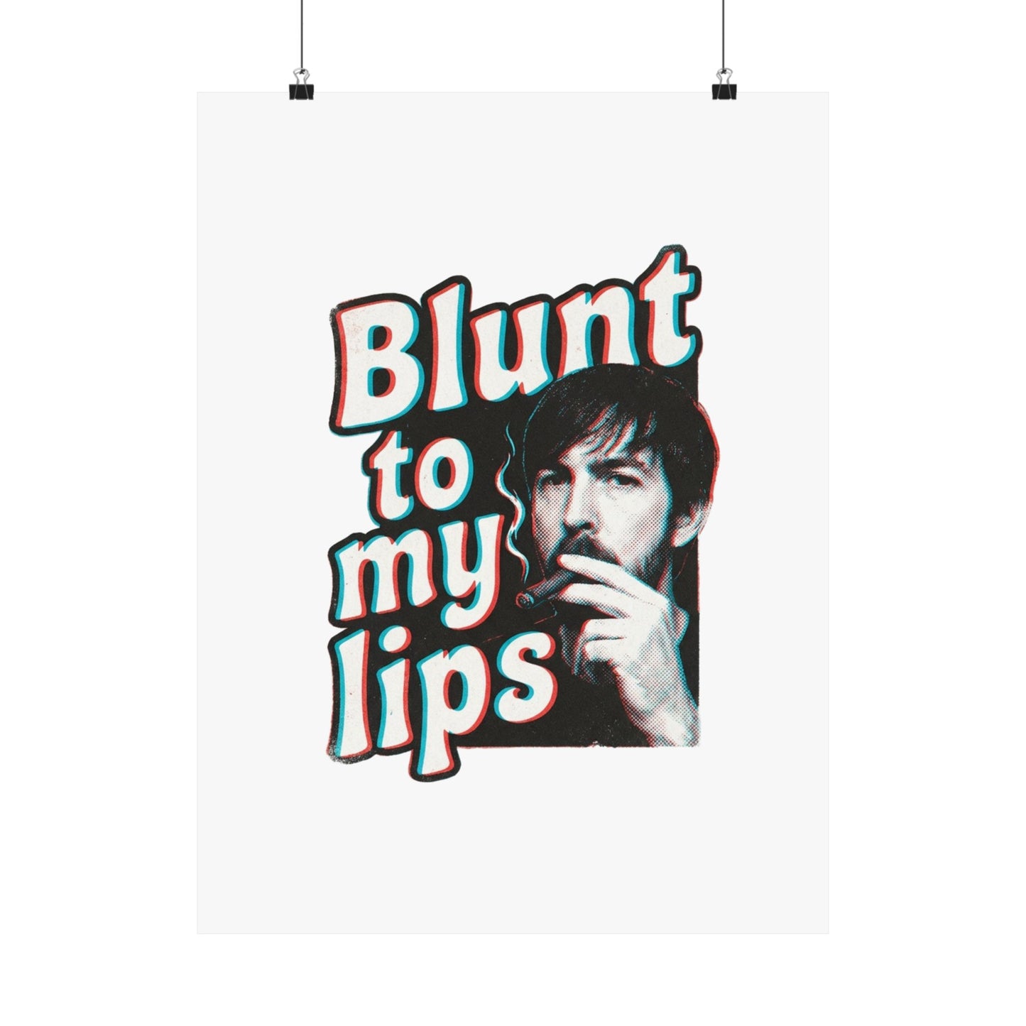 Blunt to my lips