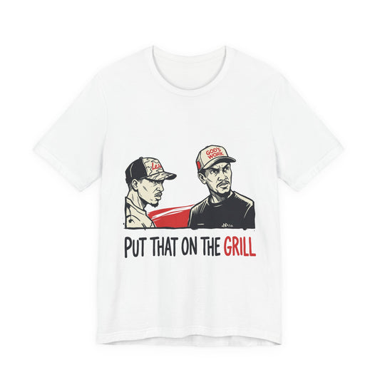 PUT THAT ON THE GRILL