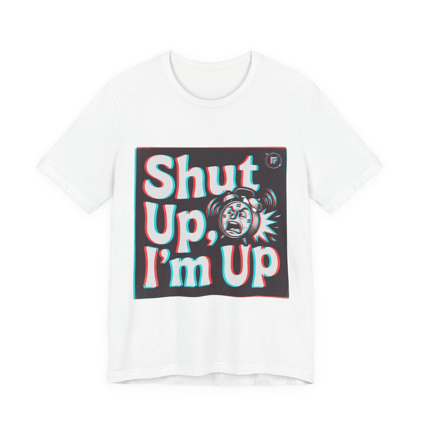 Shut Up, I'm Up