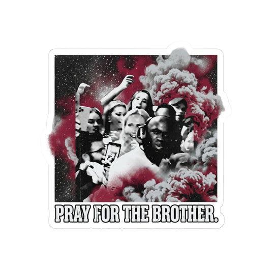 Pray for the brother.