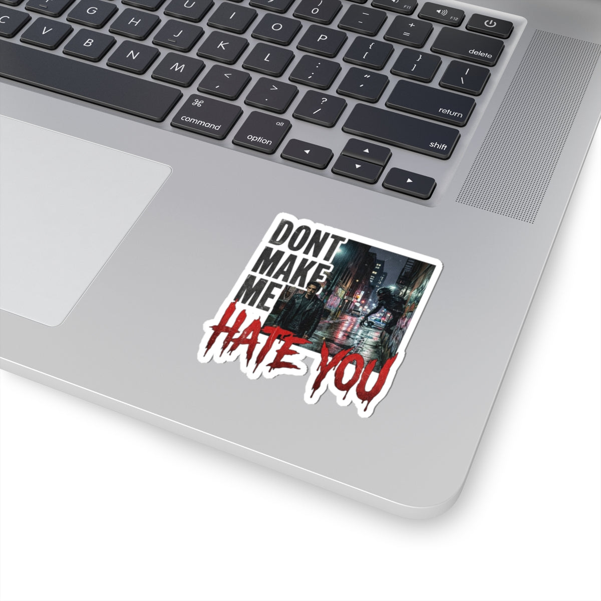 Dont Make Me Hate You