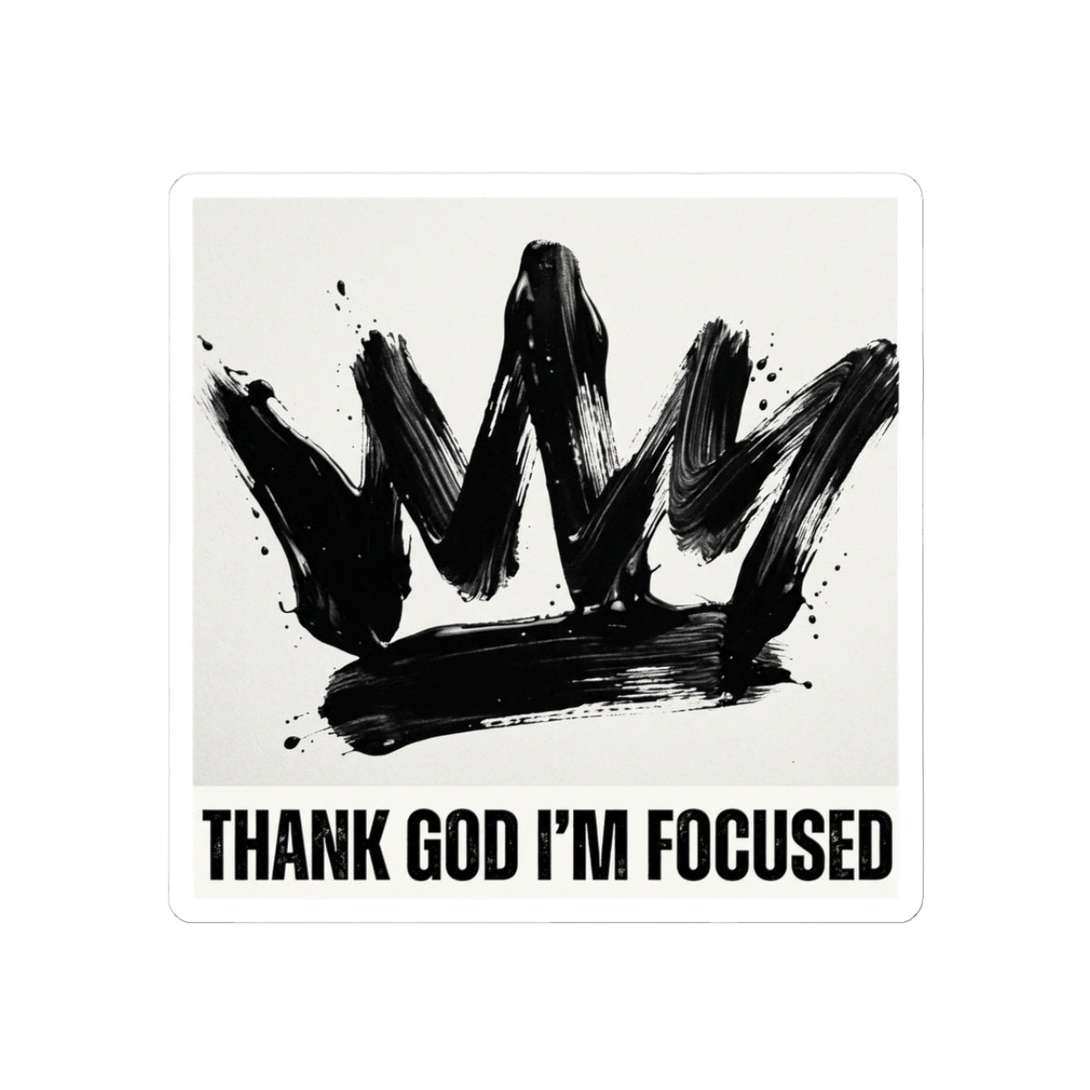 Thank God I'm Focused