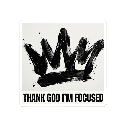 Thank God I'm Focused