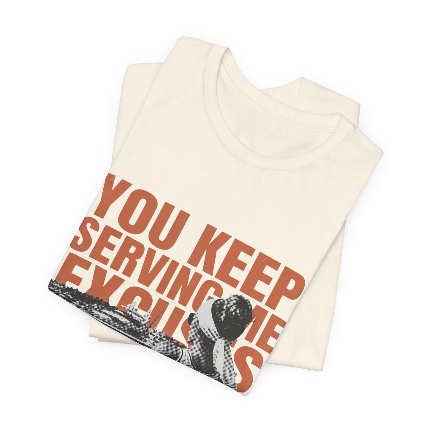 You Keep Serving Me Excuses