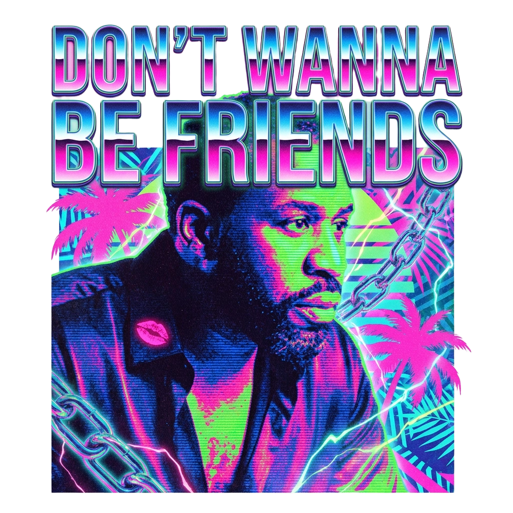 Don't Wanna Be Friends