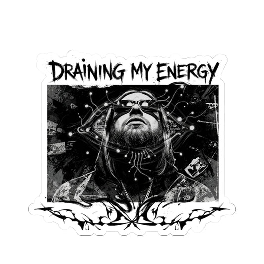 DRAINING MY ENERGY
