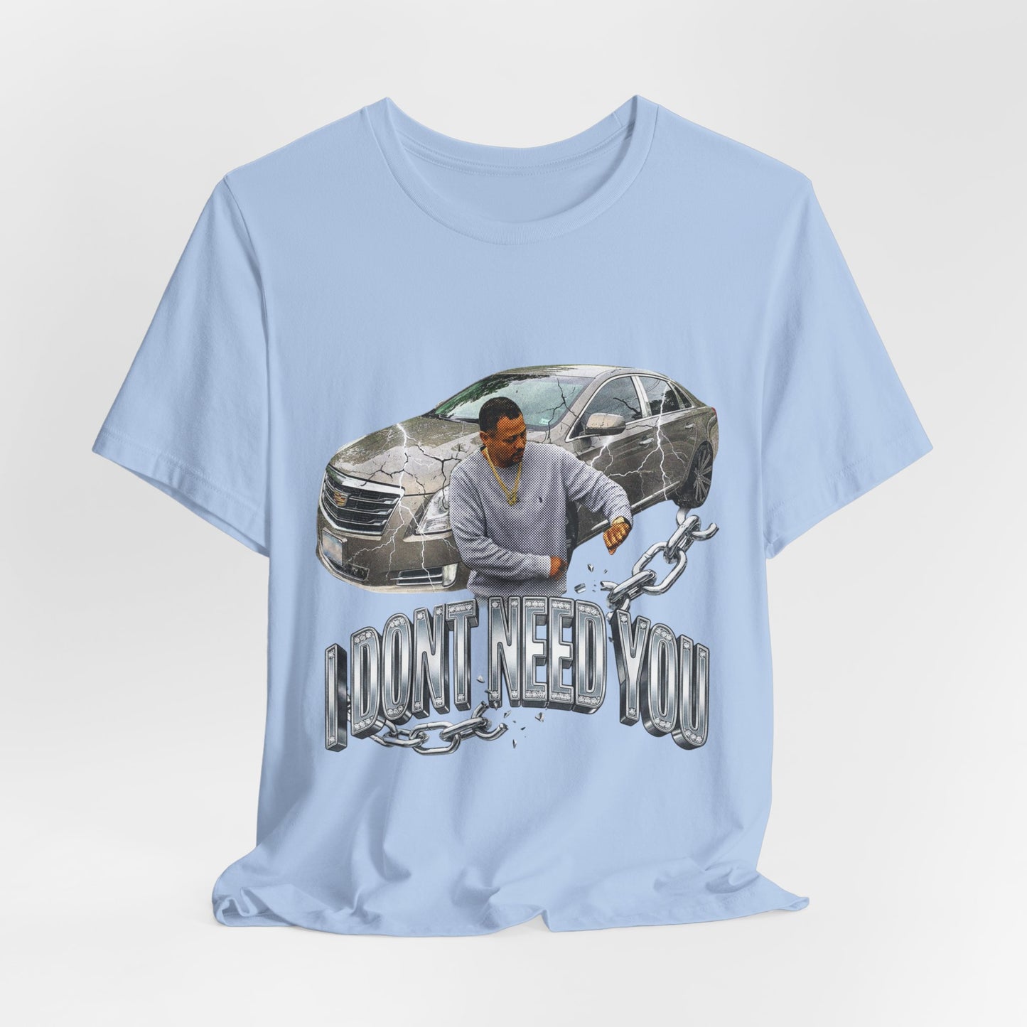 I DONT NEED YOU