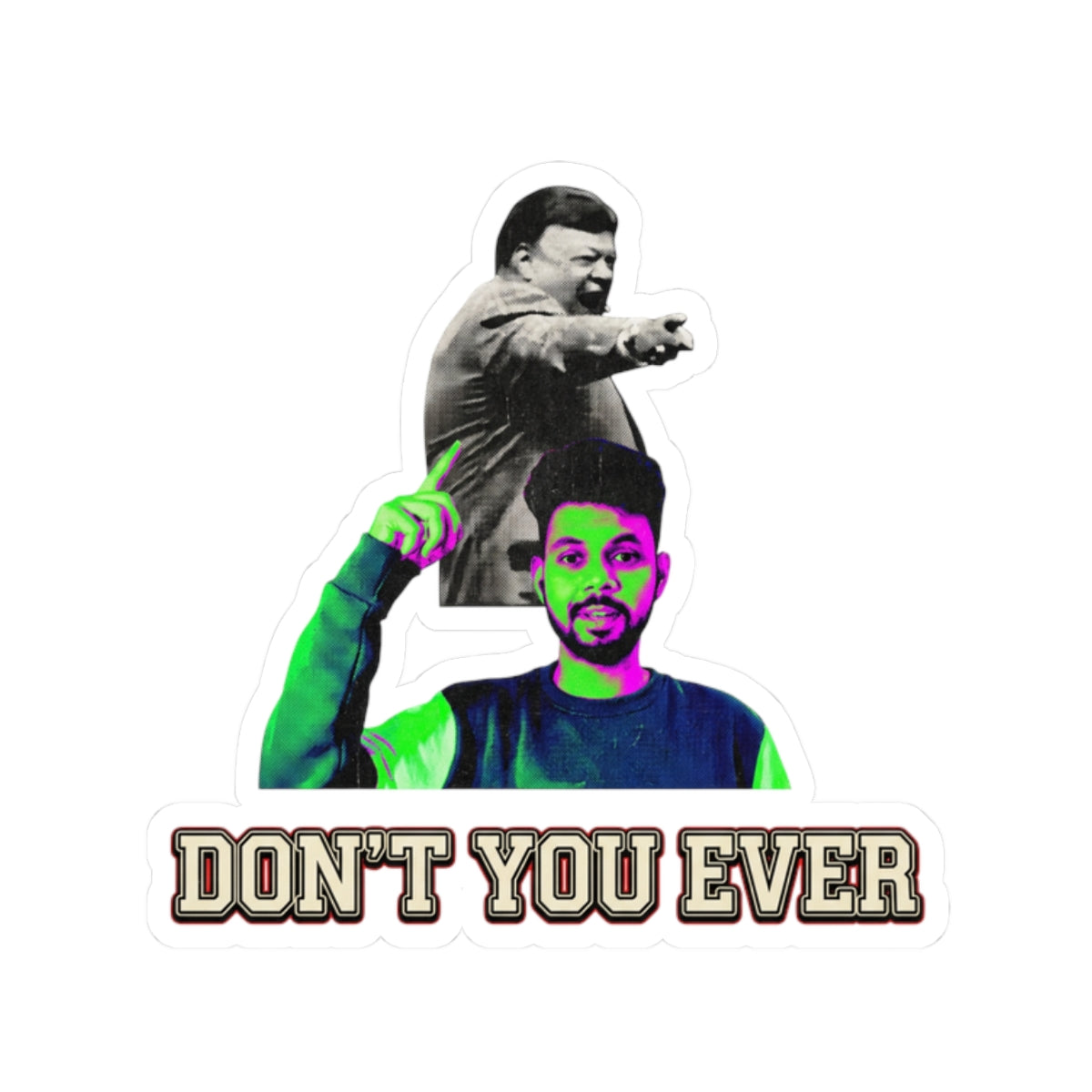 DON'T YOU EVER