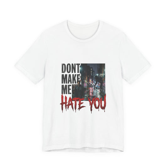Dont Make Me Hate You