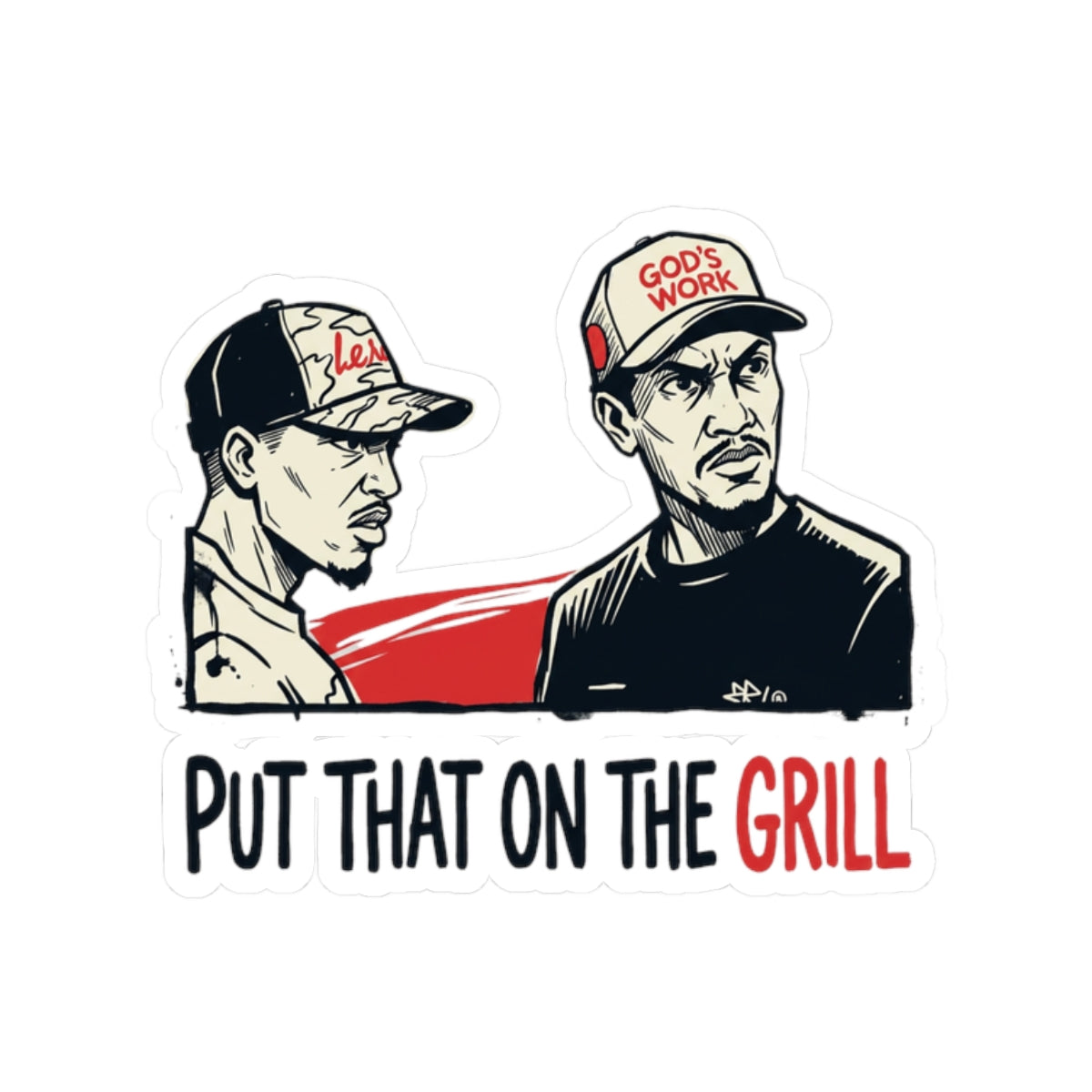 PUT THAT ON THE GRILL