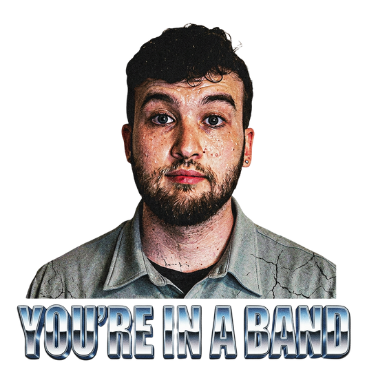 You're In A Band