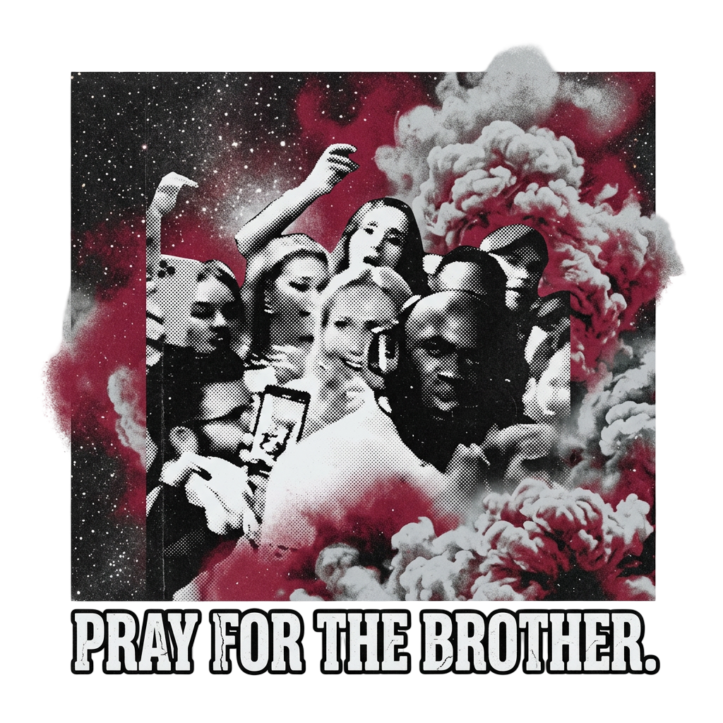 Pray for the brother.