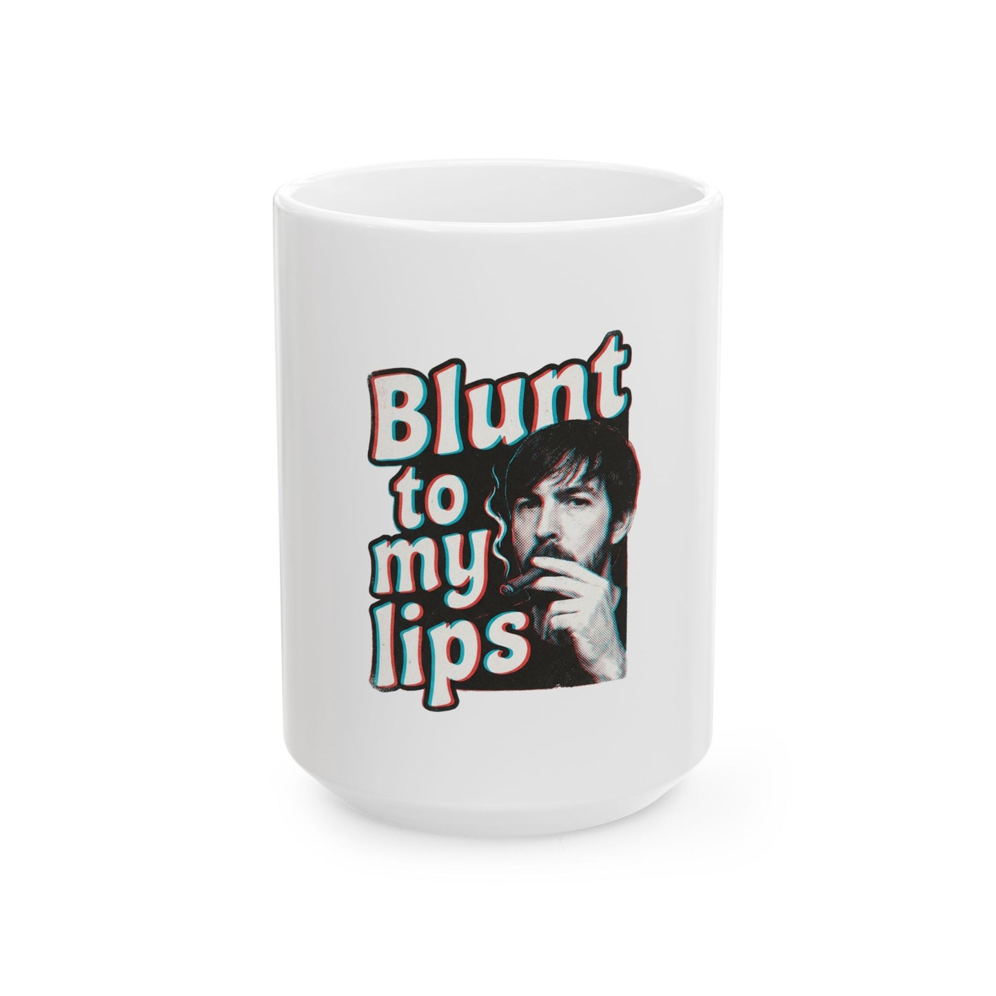 Blunt to my lips