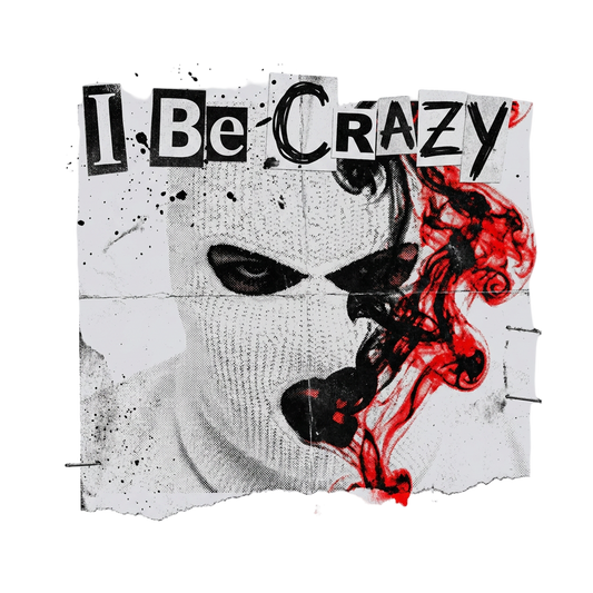 I Be Crazy
