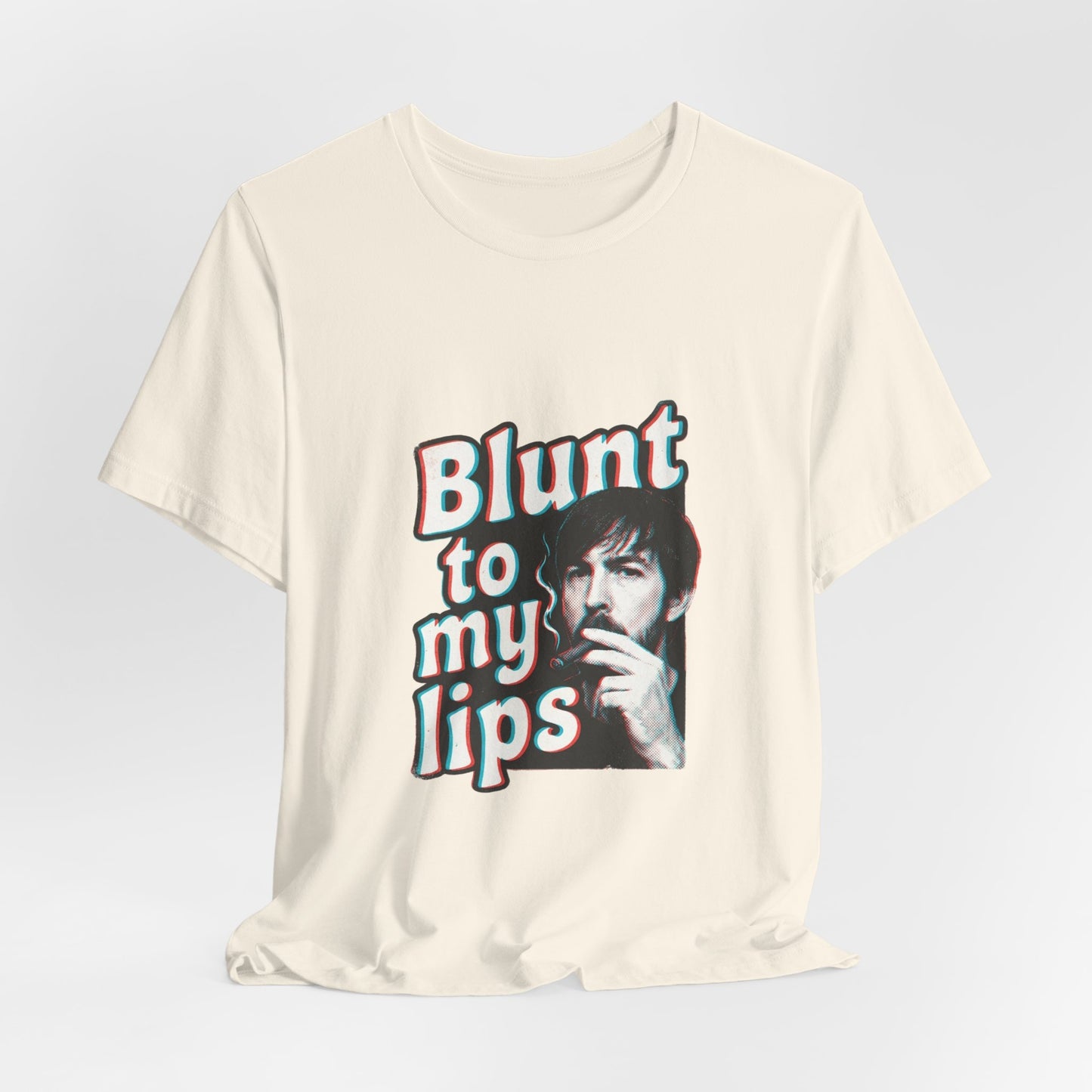 Blunt to my lips