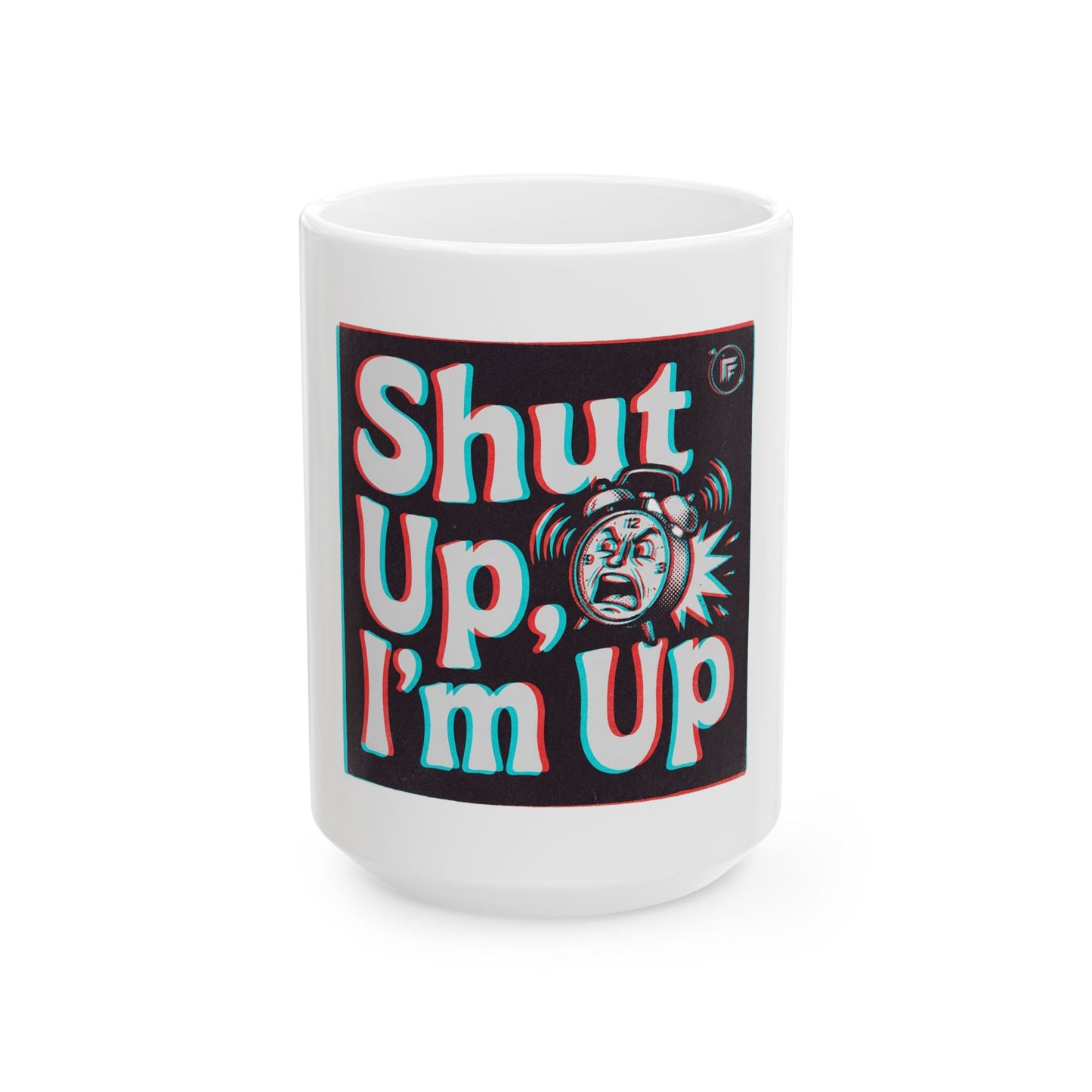 Shut Up, I'm Up