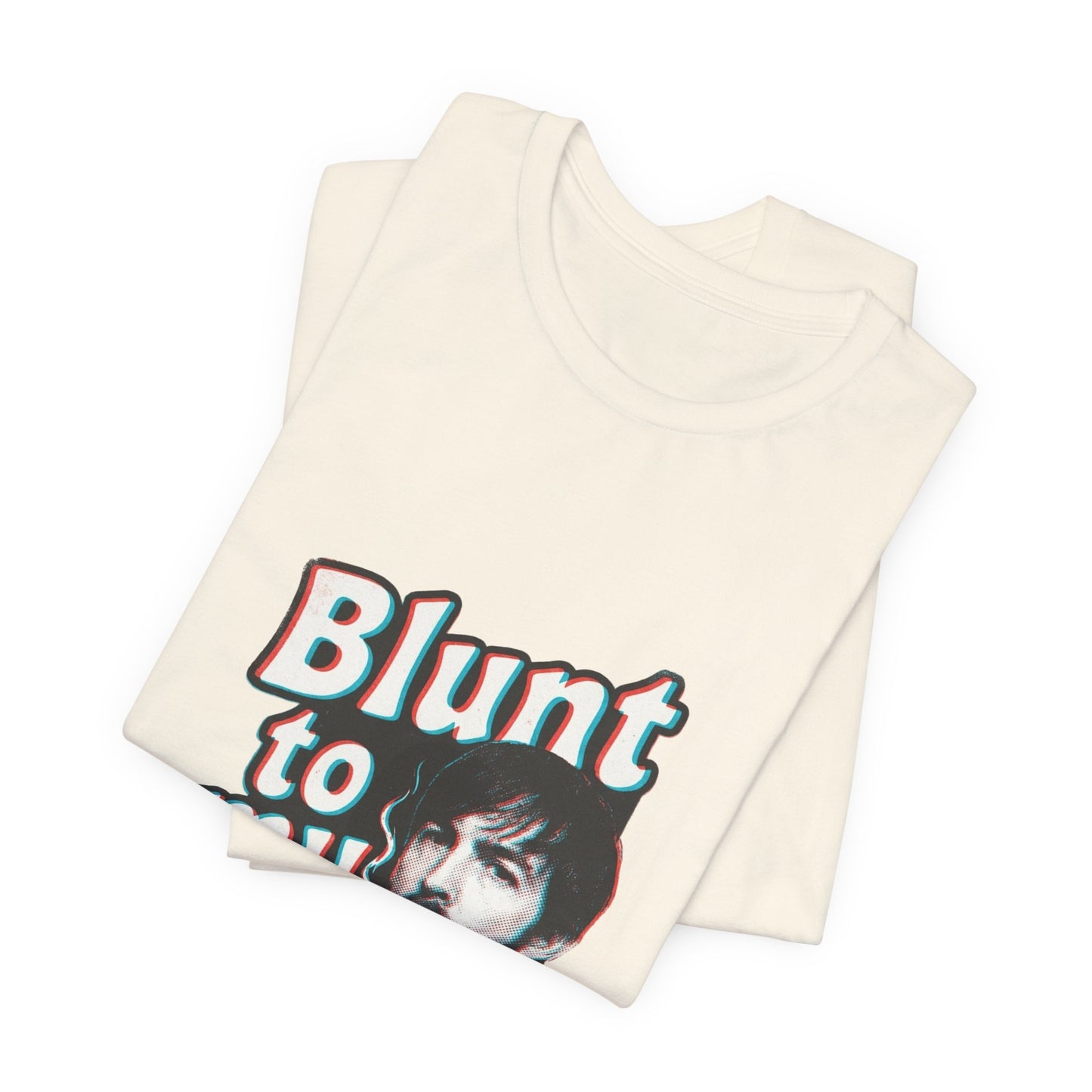 Blunt to my lips