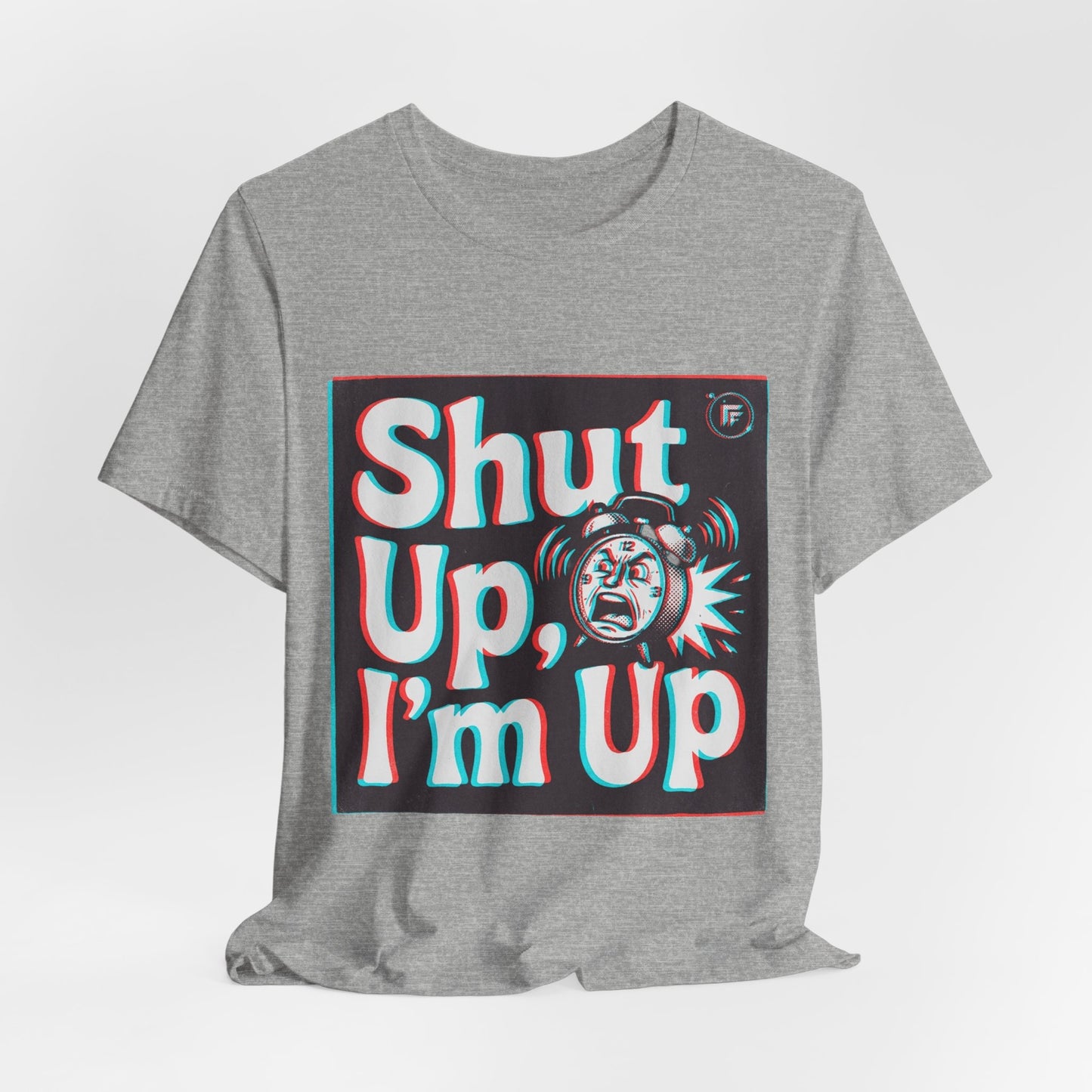 Shut Up, I'm Up