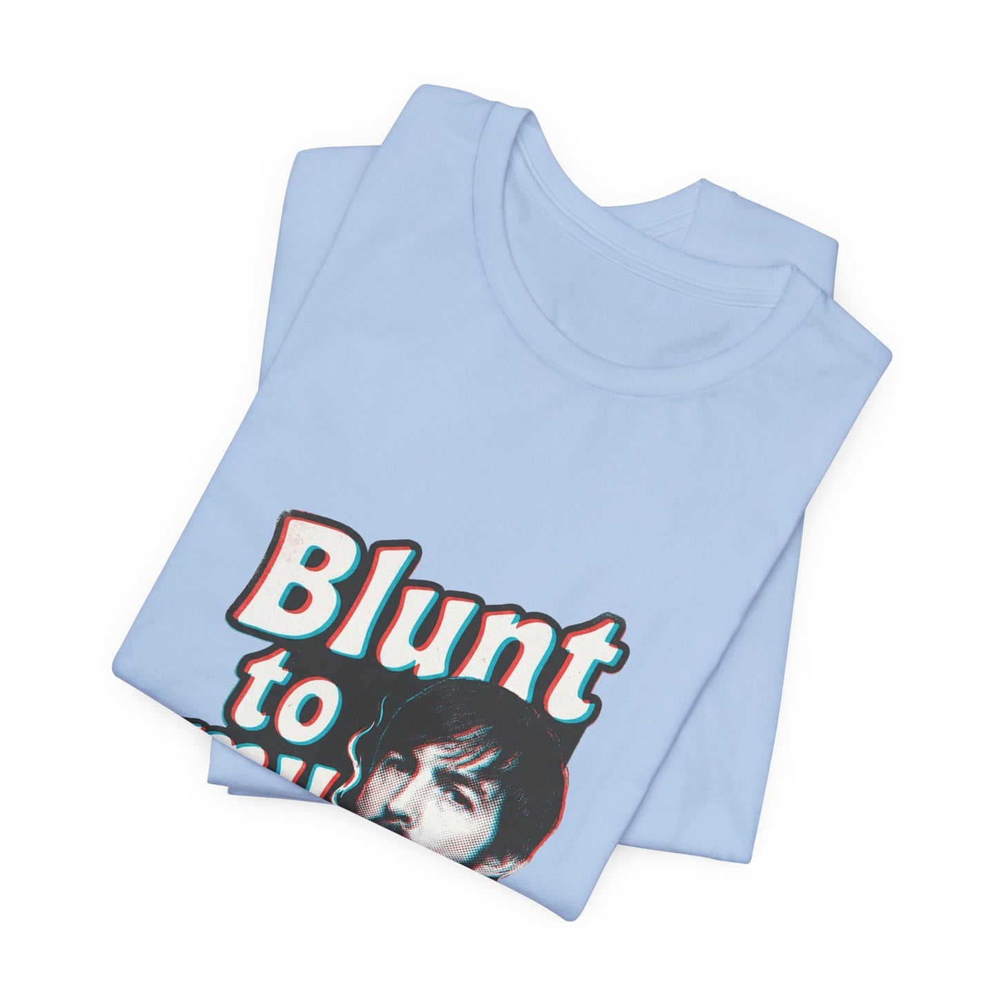 Blunt to my lips