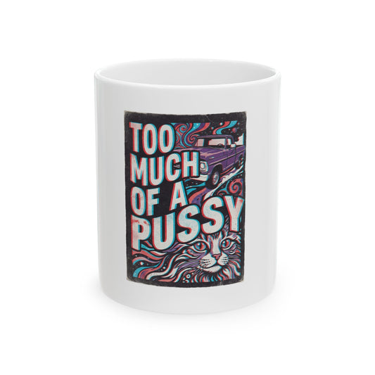 Too Much Of A Pussy