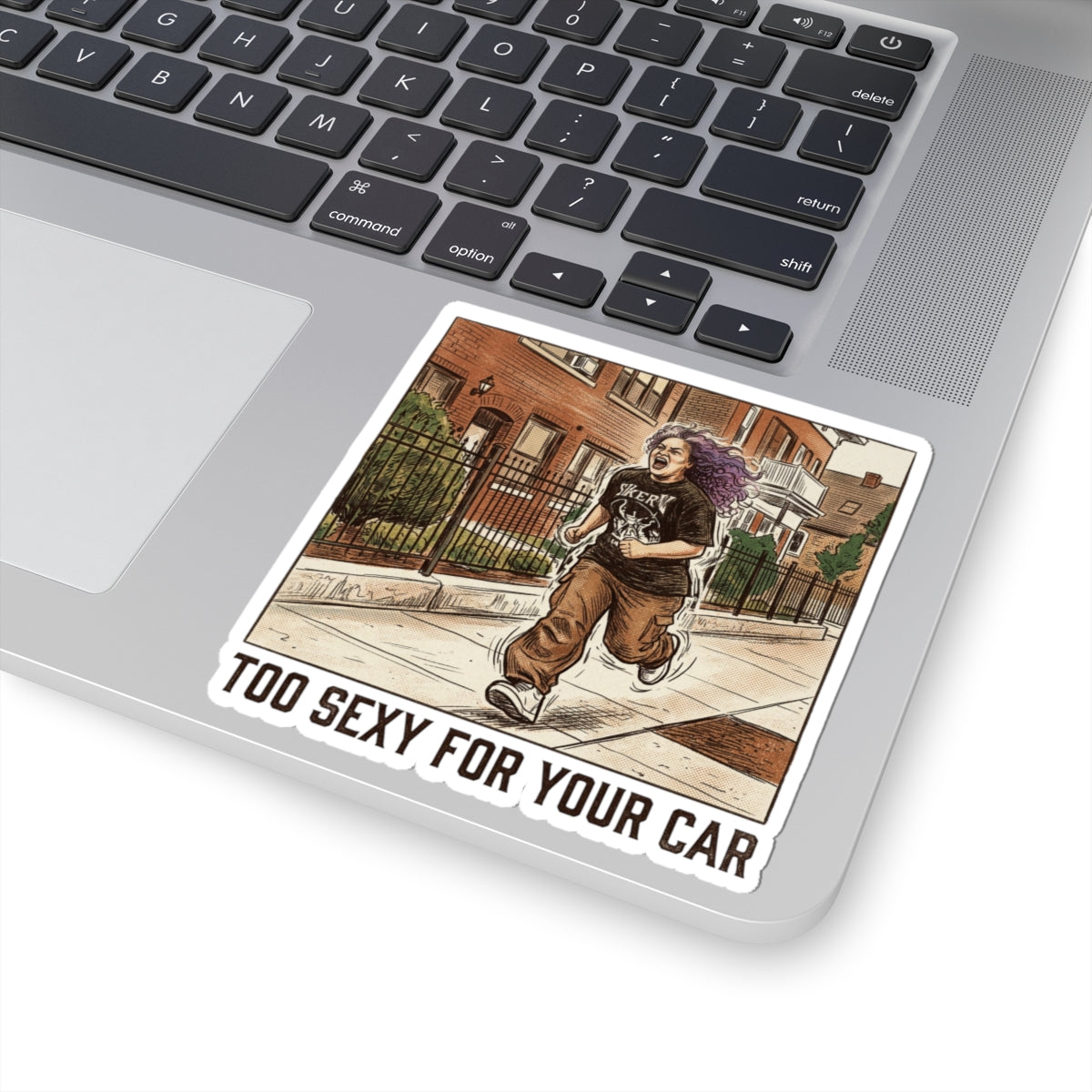 Too Sexy For Your Car