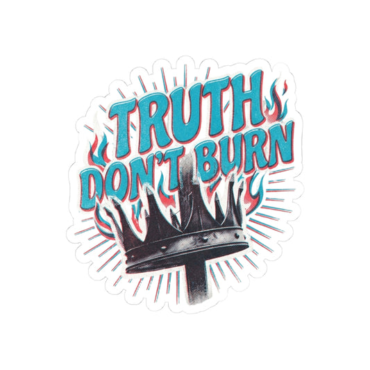 Truth Don't Burn