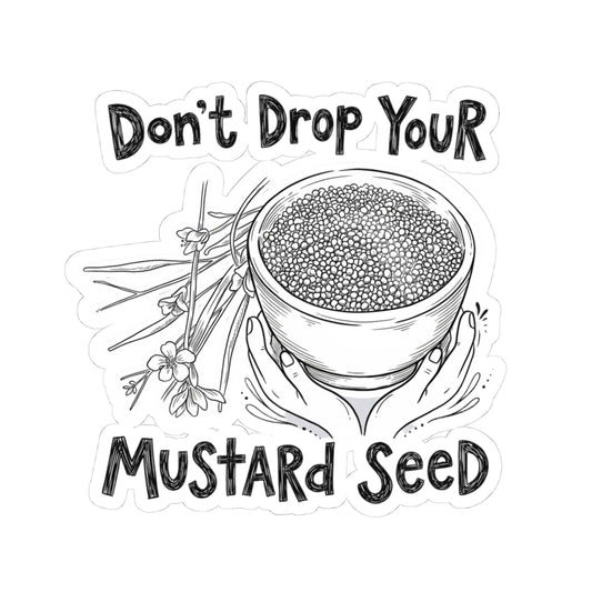 Don't Drop Your Mustard Seed