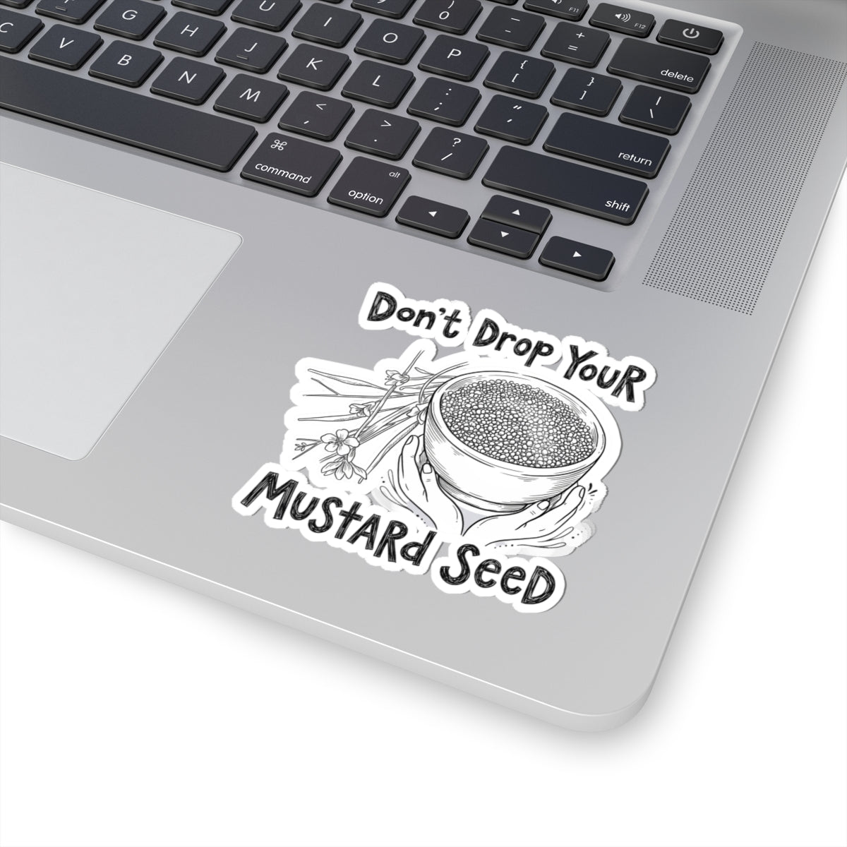 Don't Drop Your Mustard Seed