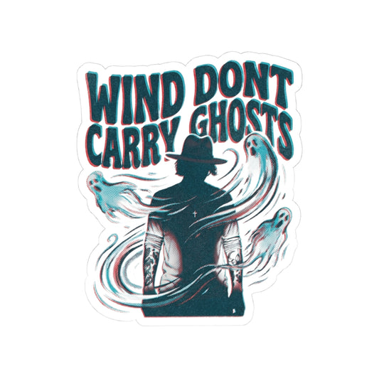 Wind dont carry ghosts