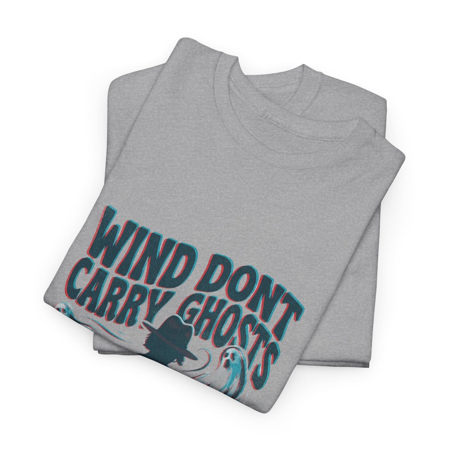 Wind dont carry ghosts