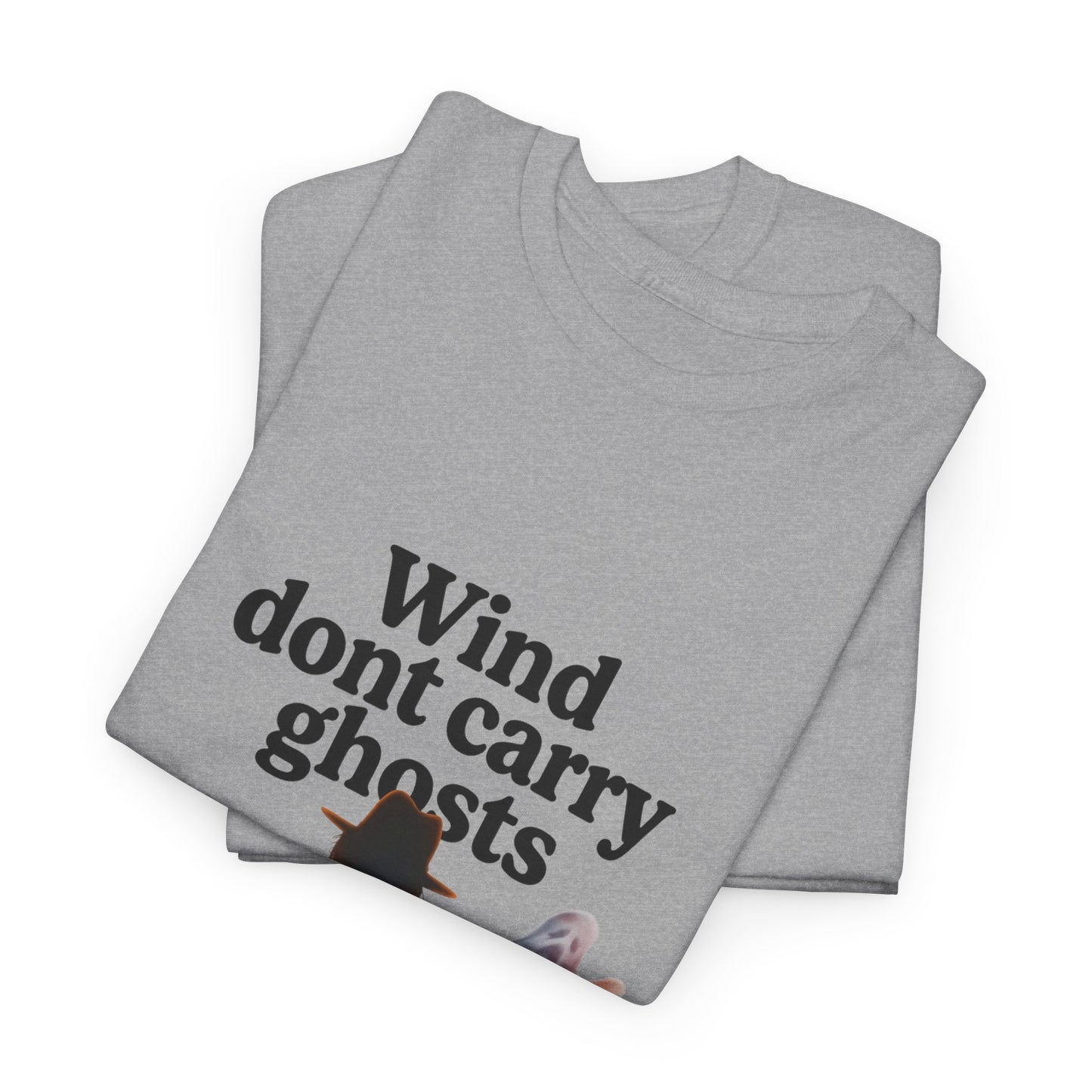 Wind dont carry ghosts