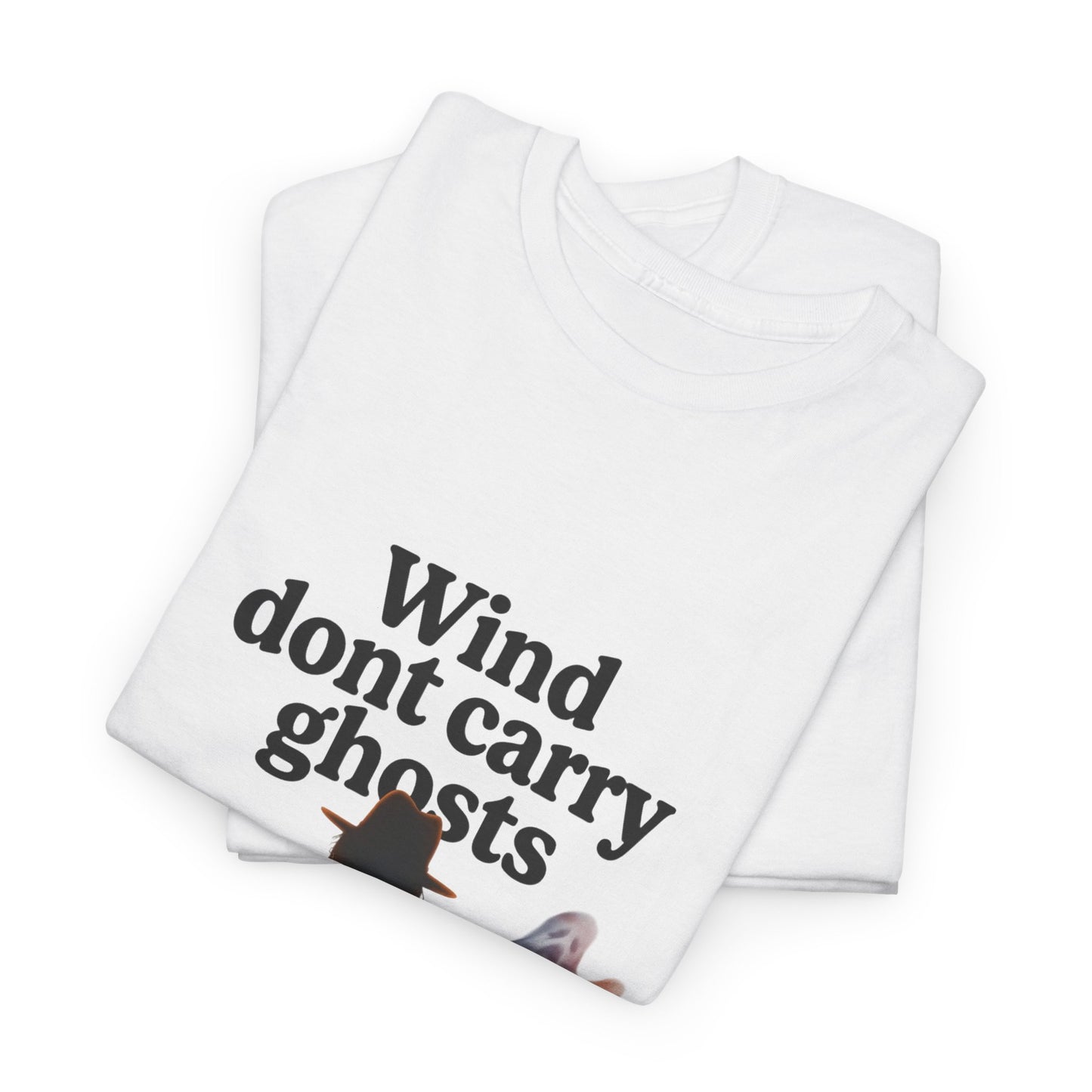 Wind dont carry ghosts