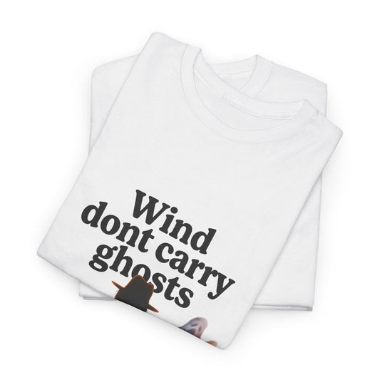 Wind dont carry ghosts