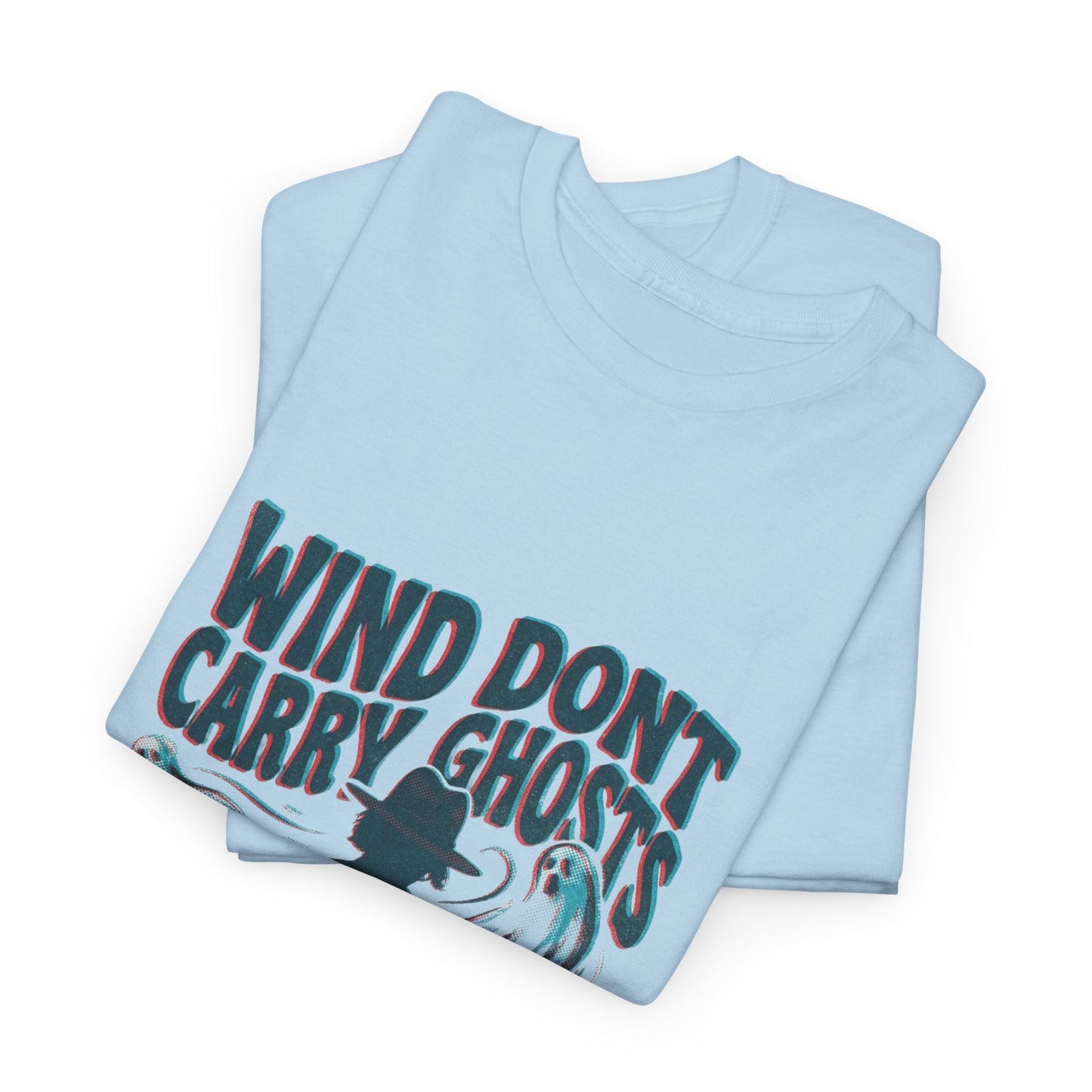 Wind dont carry ghosts