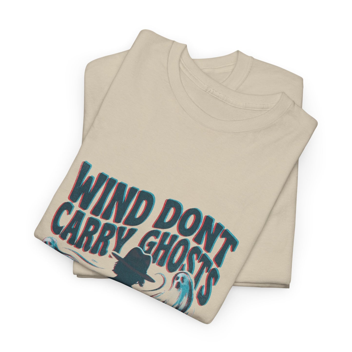 Wind dont carry ghosts