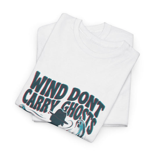 Wind dont carry ghosts